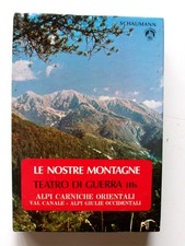 LE NOSTRE MONTAGNE -COD.L7896 -ALPI CARNICHE ORIENTALI -WALTER SCHAUMANN-GHEDINA