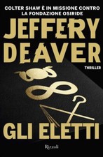 Libro - Narrativa - Thriller - Gli Eletti - Jeffrey Deaver