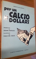LIBRO PER UN CALCIO DI DOLLARI ARTE TIPOGRAFICA NAPOLI  MARIO DE ROSSI 1966
