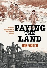 Paying the Land di Joe Sacco