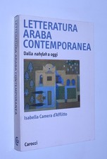 Isabella Camera d'Afflitto - Letteratura araba contemporanea. Carocci 1998