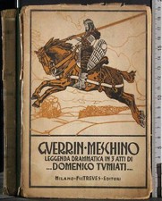 GUERRIN MESCHINO. LEGGENDA DRAMMATICA IN 3 ATTI. DOMENICO TUMIATI. TREVES.