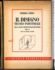 IL DISEGNO TECNICO INDUSTRIALE. VOL 1. FEDERICO CEDRO. PERRELLA.