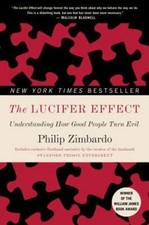 The Lucifer Effect: Understanding How Good People Turn Evil by Zimbardo, Philip