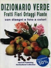 DIZIONARIO VERDE. FRUTTI FIORI, ORTAGGI, PIANTE CAVALLI CARLO