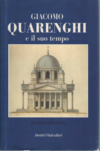 Giacomo quarenghi suo - quarenghi, il