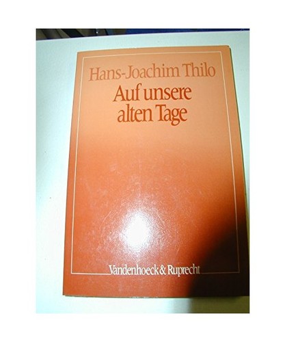 Auf unsere alten - , tage,