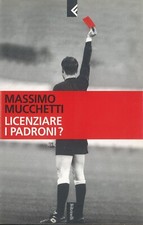 Licenziare i padroni? Massimo Mucchetti Feltrinelli 2003