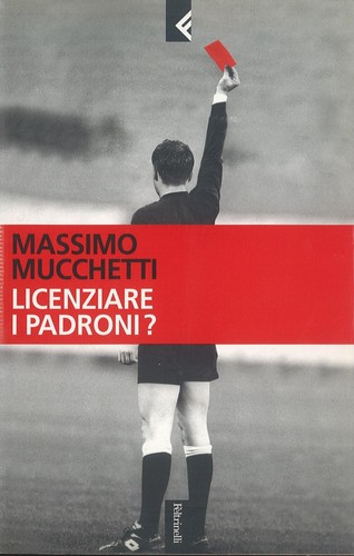 Licenziare padroni massimo - licenziare, padroni?