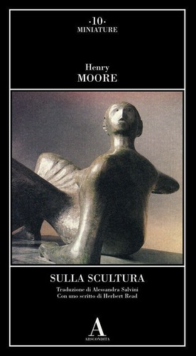 Henry moore sulla scultura - sulla,