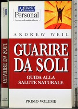 GUARIRE DA SOLI. VOL 1. ANDREW WEIL. GRAFICA VENETA.