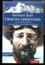 È BUIO SUL GHIACCIAIO. CON I DIARI DELLE SPEDIZIONI AL NANGA PARBAT, AL BROAD PE