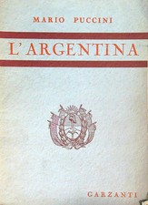 L' ARGENTINA E GLI ARGENTINI PUCCINI MARIO GARZANTI LIBRI 1939  BROSSURA