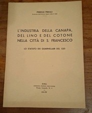Industria della canapa lino e cotone nella città di S. Francesco Pericle Perali
