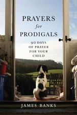 Prayers for Prodigals: 90 Days