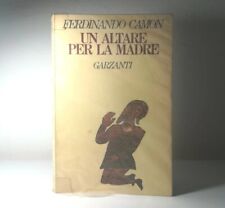 UN ALTARE PER LA MADRE DI FERDINANDO CAMON EDITORE GARZANTI 1978 LIBRO  151-250