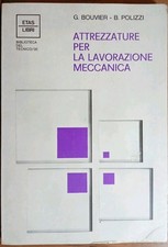 Attrezzature per la lavorazione meccanica Bouvier Polizzi 1975 Etas libri
