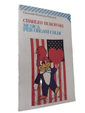 Charles Bukowski MUSICA PER ORGANI CALDI / Feltrinelli 1985