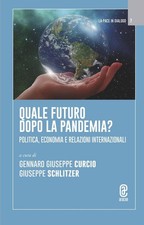 Libro - Quale Futuro Dopo La Pandemia? Politica, Economia E Relazioni Internazio