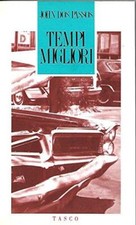Tempi migliori Dos Passos, John and Angioletti, L.