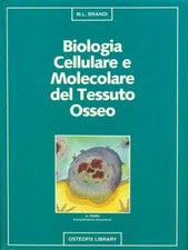 BIOLOGIA CELLULARE E MOLECOLARE DEL TESSUTO OSSEO BRANDI M.L. OSTEOFIX LIBRARY
