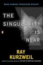 The Singularity Is Near: When