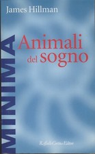 James Hillman. Animali del sogno. Raffaello Cortina, 2001