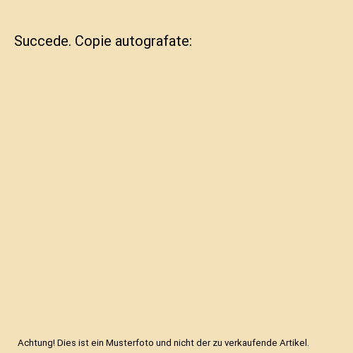 Succede copie autografate - copie,
