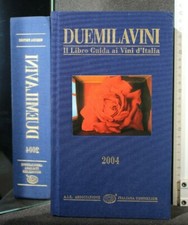 DUEMILAVINI 2004. Il libro guida ai vini d'Italia. AA.VV. Bibenda.