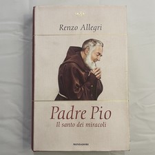 LIBRO - RENZO ALLEGRI-PADRE PIO-IL SANTO DEI MIRACOLI-MONDADORI ED.-2002