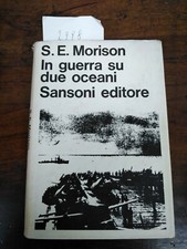 in guerra su due oceani	 di Samue. Eliot Morison,  1967,  Sansoni
