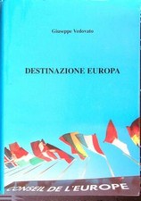 DESTINAZIONE EUROPA NUOVE MEMORIE E TESTIMONIANZE VEDOVATO GIUSEPPE  2008 