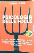PSICOLOGIA DELLE FOLLE: IL PIU' ANTICO MANUALE SULLA MANIPOLAZIONE MENTALE