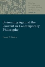 Swimming Against the Current in Contemporary Philosophy: Occasional Essays and
