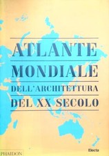 ATLANTE MONDIALE DELL'ARCHITETTURA DEL XX SECOLO  AA.VV. ELECTA PHAIDON 2012