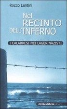 Libro Nuovo - Rocco Lentini - Nel Recinto Dell'inferno. I Calabresi Nei Lager Na