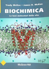 BIOCHIMICA. LE BASI MOLECOLARI DELLA VITA MCKEE TRUDY - MCKEE JAMES MCGRAW HILL