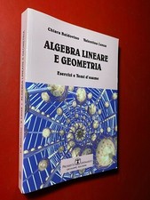 ALGEBRA LINEARE E GEOMETRIA ESERCIZI E TEMI D'ESAME Ed. Leonardo (2012) Libro