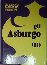 Aa. vv. GLI ASBURGO (II) LA