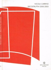 Decostruttivi 2000-2003. . Nicola Carrino. 2003. .