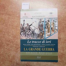 LA GRANDE GUERRA LE TRACCE DI