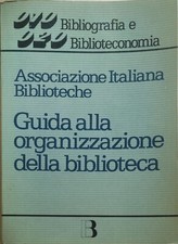 Guida alla organizzazione della biblioteca - AAVV – AIB 1980