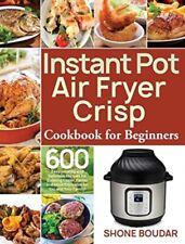 Boudar - Instant Pot Air Fryer Crisp Cookbook for Beginners  600 Easy - X555z