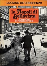 La Napoli Di Bellavista Sono Figlio Di Persone Antiche by L.De Crescenzo "MINT"