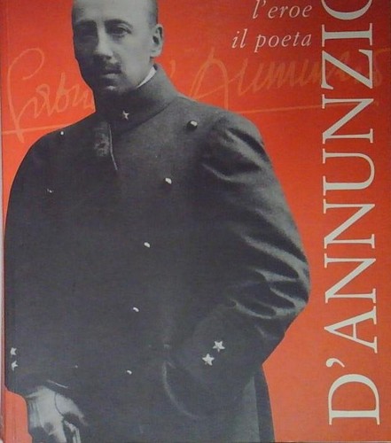 Annunzio uomo l eroe il - d'annunzio:,