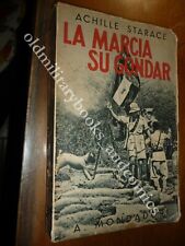 LA MARCIA SU GONDAR ACHILLE STARACE VOLUME L'IMPRESA DEL SEGRETARIO PNF III^ Ed.