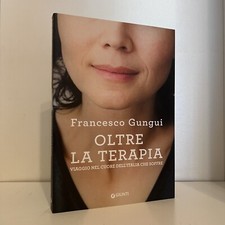 OLTRE LA TERAPIA FRANCESCO GUNGUI GIUNTI LIBRO SAGGIO 1 EDIZIONE GIUGNO 2019