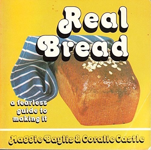 Real bread fearless guide - real, a