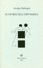 BARBAGLIA Giorgio, Sui bordi dell'impossibile