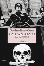 Galeazzo Ciano. Una vita (1903-1944)